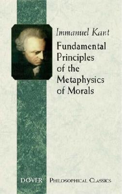 Fundamental Principles of the Metaphysics of Morals Dover Publications