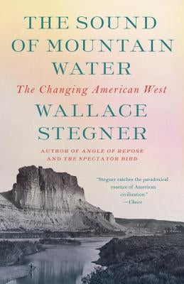 The Sound of Mountain Water: The Changing American West Paperback Vintage