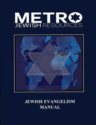 Jewish Evangelism Manual: Equipping the Body for the End Time Harvest of Zion Paperback Metro Jewish Resources