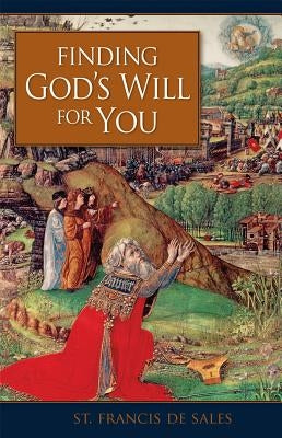 Finding God'äôs Will for You Sophia Institute Press