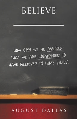 Paperback book titled "Believe: How Can We Be Assured That We Are Considered to Have Believed in Him?" by WestBow Press, featuring a cover image.
