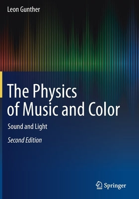 The Physics of Music and Color: Sound and Light Paperback Springer