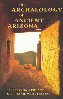 The Archaeology of Ancient Arizona Paperback University of Arizona Press