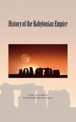 History of the Babylonian Empire Paperback Createspace Independent Publishing Platform