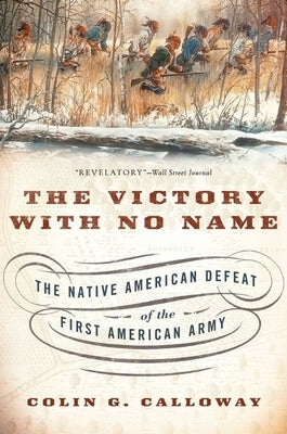 The Victory with No Name: The Native American Defeat of the First American Army Paperback Oxford University Press, USA
