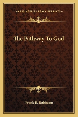 The Pathway to God Paperback Kessinger Publishing
