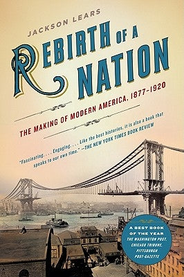 Rebirth of a Nation: The Making of Modern America, 1877-1920 Paperback Harper Perennial