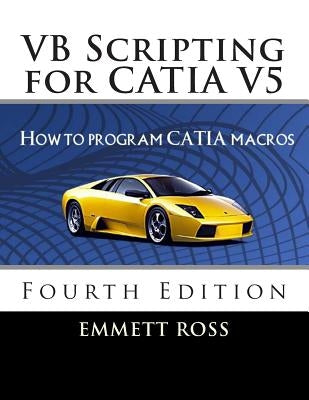 VB Scripting for CATIA V5: How to Program CATIA Macros Paperback Createspace Independent Publishing Platform