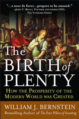 The Birth of Plenty: How the Prosperity of the Modern Work Was Created Paperback McGraw-Hill Companies