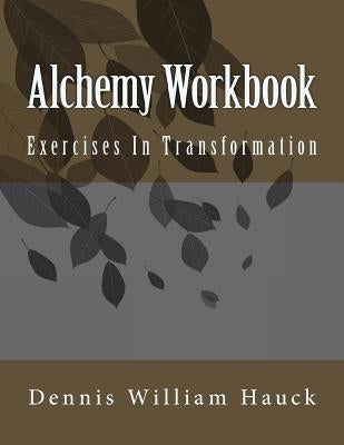 Alchemy Workbook: Exercises In Transformation Paperback Athanor