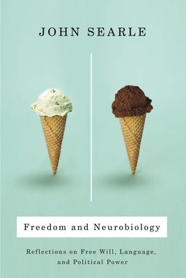 Freedom and Neurobiology: Reflections on Free Will, Language, and Political Power Paperback Columbia University Press