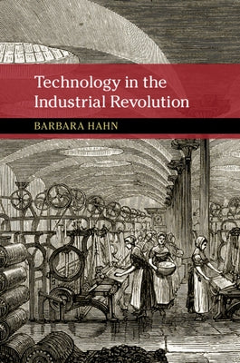 Technology in the Industrial Revolution Paperback Cambridge University Press