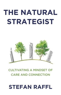 The Natural Strategist: Cultivating a Mindset of Care and Connection Paperback New Degree Press