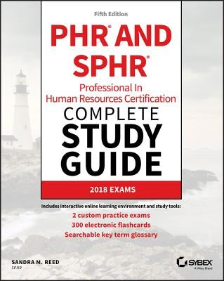 Phr and Sphr Professional in Human Resources Certification Complete Study Guide: 2018 Exams by Reed, Sandra M.