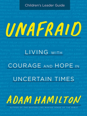 Unafraid Children's Leader Guide: Living with Courage and Hope in Uncertain Times Paperback Abingdon Press