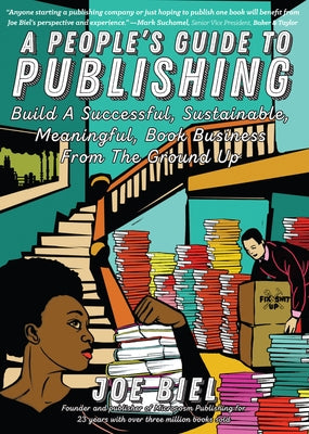 A People's Guide to Publishing: Build a Successful, Sustainable, Meaningful Book Business Paperback Microcosm Publishing