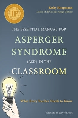 The Essential Manual for Asperger Syndrome (Asd) in the Classroom: What Every Teacher Needs to Know Paperback Jessica Kingsley Publishers