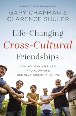 Life-Changing Cross-Cultural Friendships: How You Can Help Heal Racial Divides, One Relationship at a Time Paperback Zondervan