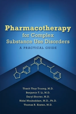 Pharmacotherapy for Complex Substance Use Disorders: A Practical Guide Paperback American Psychiatric Association Publishing