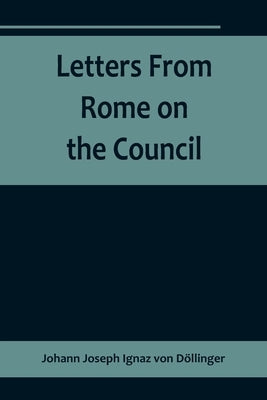 Letters From Rome on the Council Paperback Alpha Edition