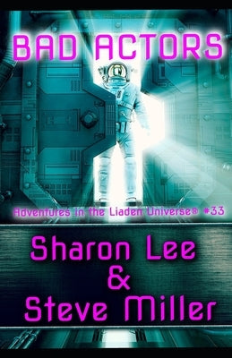 Bad Actors: Adventures in the Liaden Universe(R) Number 33 Pinbeam Books