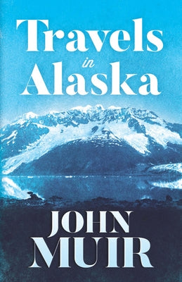 Paperback copy of "Travels in Alaska" by Dover Publications showing a scenic Alaska landscape on the cover.