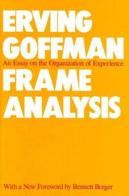 Paperback of Frame Analysis: An Essay on the Organization of Experience by Northeastern University Press, with a plain cover design.