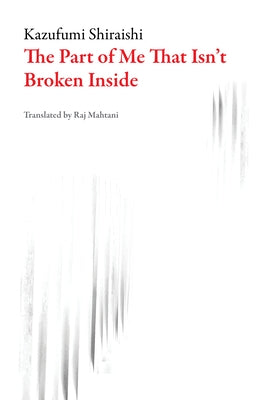 The Part of Me That Isn't Broken Inside Paperback Dalkey Archive Press