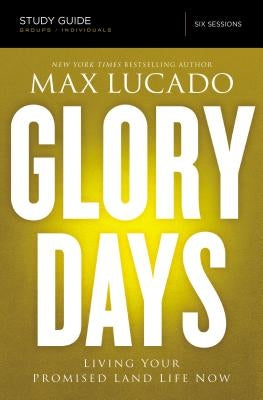 Glory Days Study Guide: Living Your Promised Land Life Now Paperback Harperchristian Resources