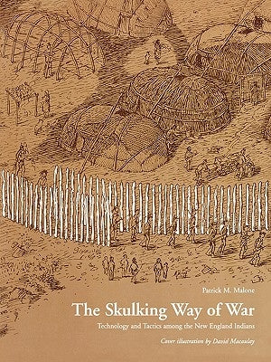 The Skulking Way of War: Technology and Tactics Among the New England Indians Paperback Madison Books
