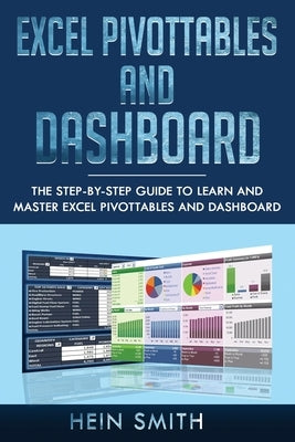 Excel PivotTables and Dashboard: The step-by-step guide to learn and master Excel PivotTables and dashboard Paperback Independently Published