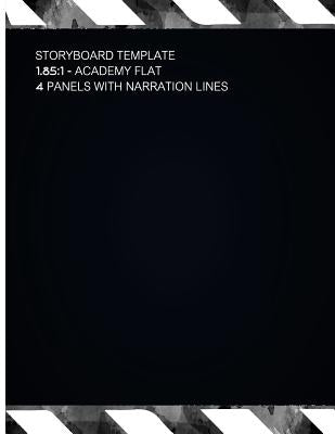 Storyboard Template 1.85: 1: Academy Flat 4 Panels With Narration Lines Storyboard Template For Filmmakers, Graphic Designers, Animators ETC. Paperback Createspace Independent Publishing Platform