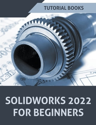 Solidworks 2022 For Beginners Paperback Tutorial Books