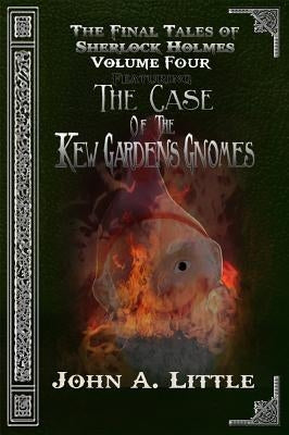 The Final Tales Of Sherlock Holmes - Volume Four: The Kew Gardens Gnomes Paperback MX Publishing