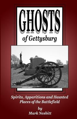 Ghosts of Gettysburg: Spirits, Apparitions and Haunted Places on the Battlefield Paperback Second Chance Publications