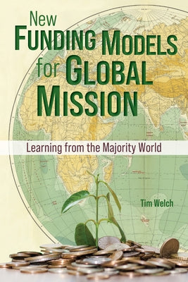 New Funding Models for Global Mission: Learning from the Majority World Paperback William Carey Publishing