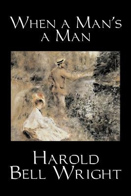 When a Man's a Man by Harold Bell Wright, Fiction, Classics, Historical, Sagas Paperback Aegypan