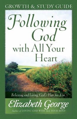 Following God with All Your Heart: Believing and Living God's Plan for You Paperback Harvest House Publishers