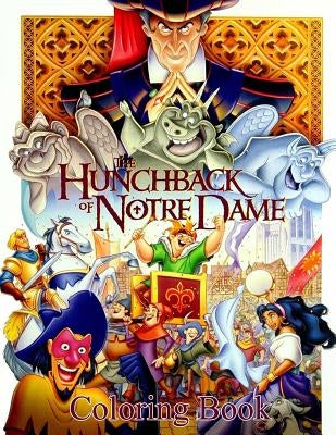 Hunchback of Notre Dame Coloring Book: Coloring Book for Kids and Adults with Fun, Easy, and Relaxing Coloring Pages Paperback Createspace Independent Publishing Platform