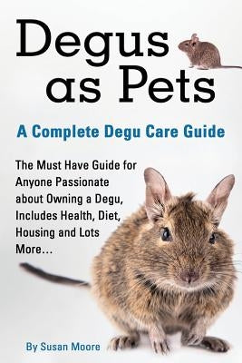 Degus as Pets, a Complete Degu Care Guide Paperback World Ideas Ltd