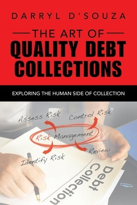 The Art of Quality Debt Collections: Exploring the Human Side of Collection Paperback Authorhouse
