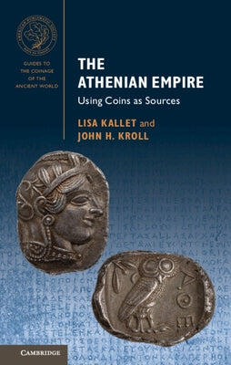 The Athenian Empire: Using Coins as Sources Paperback Cambridge University Press