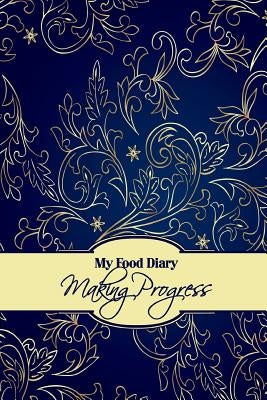 My Food Diary: Making Progress Paperback Createspace Independent Publishing Platform