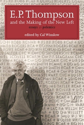 E.P. Thompson and the Making of the New Left: Essays and Polemics Paperback Monthly Review Press