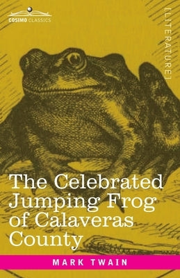 The Celebrated Jumping Frog of Calaveras County: And Other Sketches Paperback Cosimo Classics