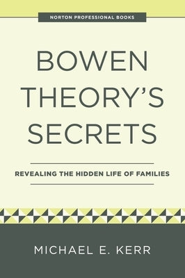 Bowen Theory's Secrets: Revealing the Hidden Life of Families Paperback W. W. Norton & Company