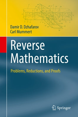 Paperback of Reverse Mathematics: Problems, Reductions, and Proofs by Springer, showing the book cover with title and author details.