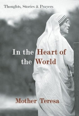 In the Heart of the World: Thoughts, Stories & Prayers Paperback New World Library