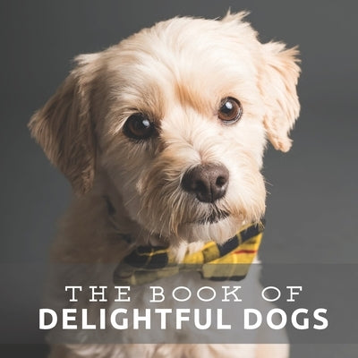 The Book of Delightful Dogs: Picture Book For Seniors With Dementia (Alzheimer's) Paperback Independently Published