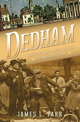 Dedham: Historic and Heroic Tales from Shiretown Paperback History Press (SC)